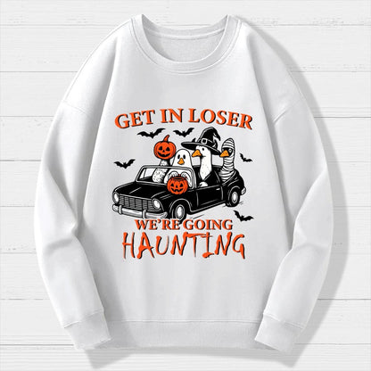 Get in Loser We’re Going Haunting  Halloween Ghost Goose Geek Cotton Sweatshirt