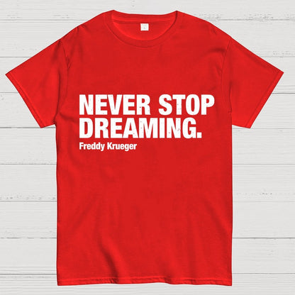 Never Stop Dreaming Geek T-Shirt