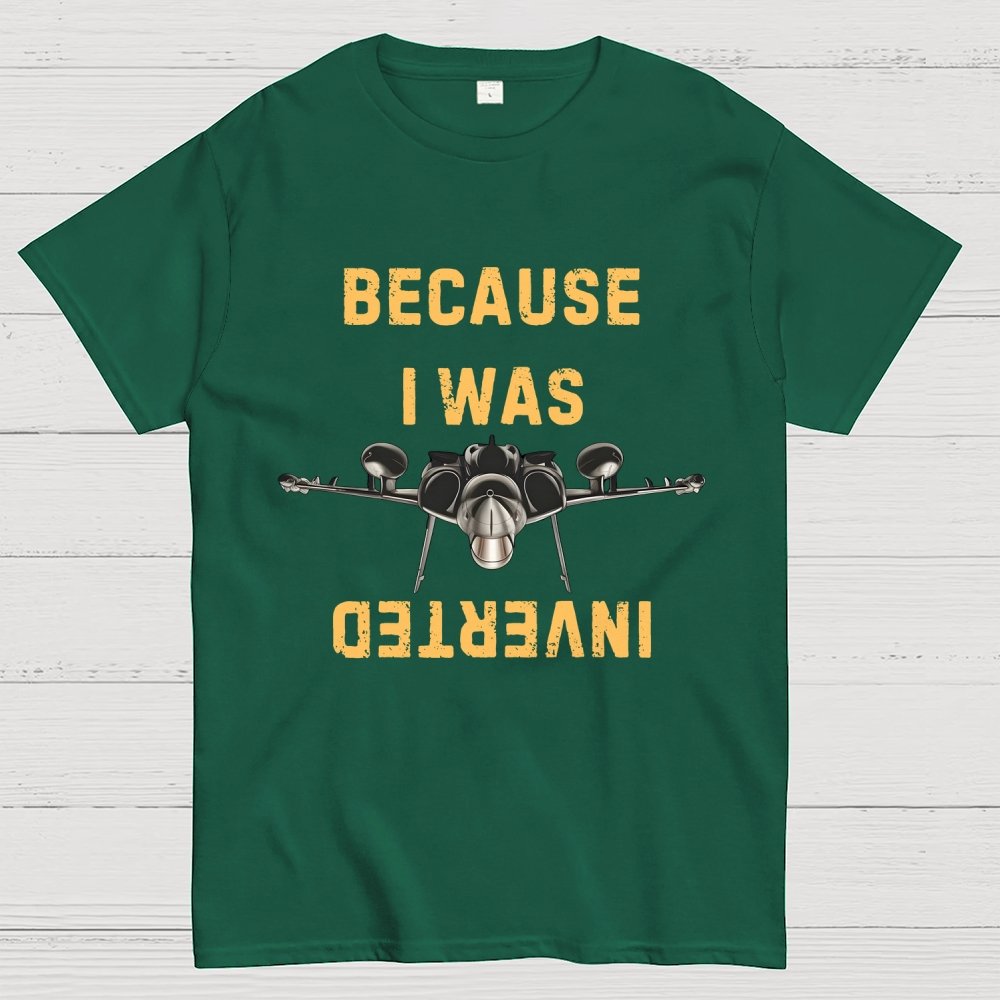 Because I Was Inverted Unisex Geek T-Shirt
