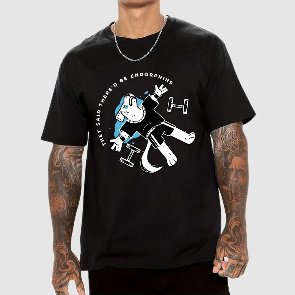 They Said There'd Be Endorphins Unisex Geek T-Shirt