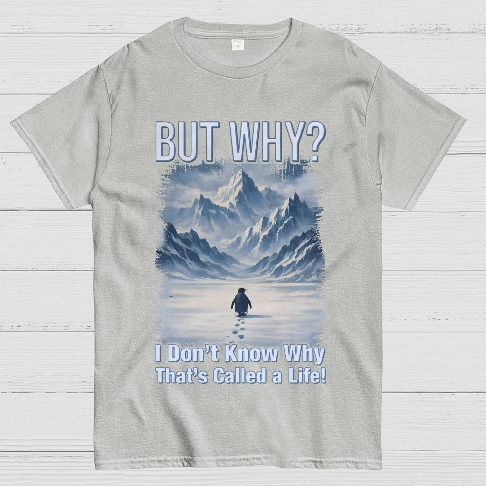 But Why Mountain Nihilist Penguin Geek T-Shirt
