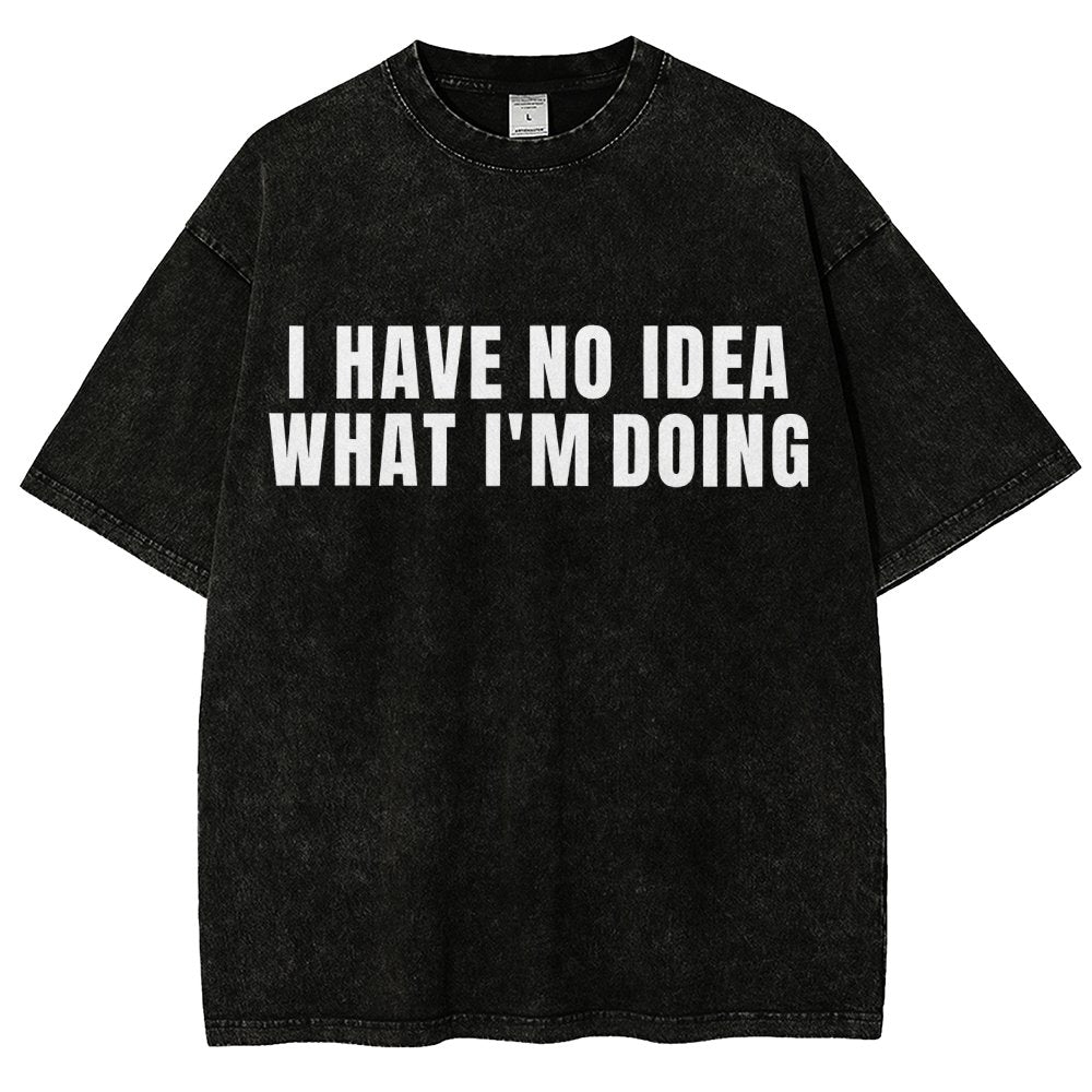 I Have No Idea What I’m Doing Vintage Distressed T-shirt
