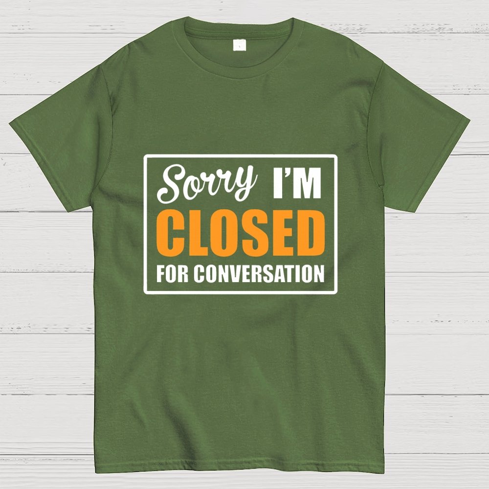 Sorry Closed For Conversation Geek T-Shirt