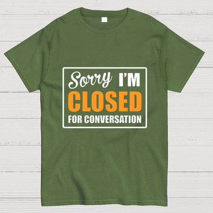 Sorry Closed For Conversation Geek T-Shirt