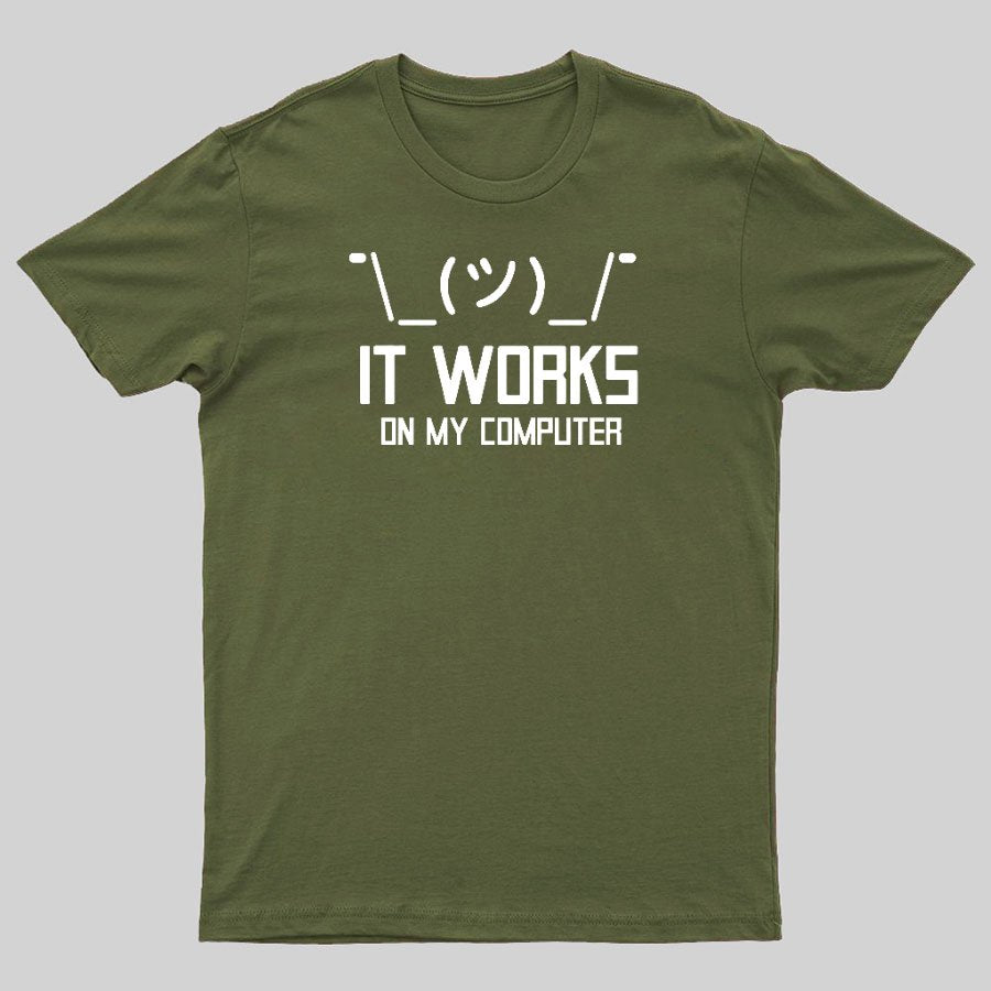It works on my computer Geeky T-Shirt