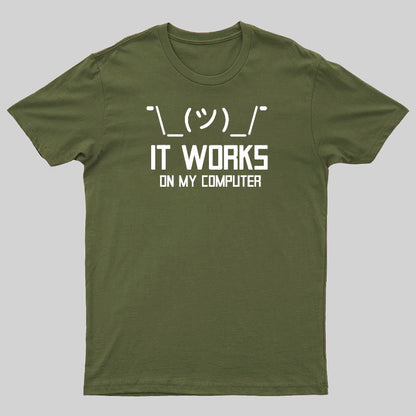 It works on my computer Geeky T-Shirt