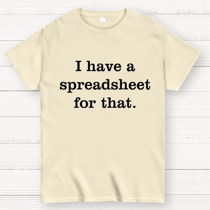 I Have A Spreadsheet For That Geek T-Shirt