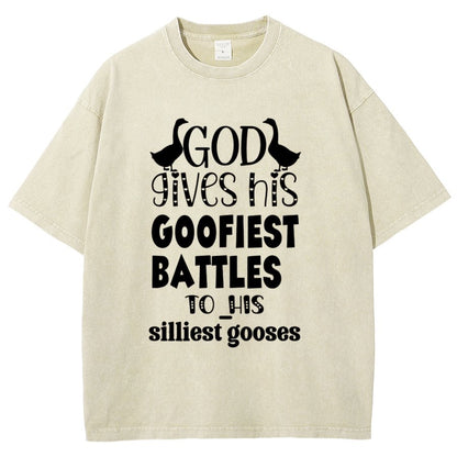 God Gives His Goofiest Battles To His Silliest Gooses Funny Vintage Distressed T-shirt