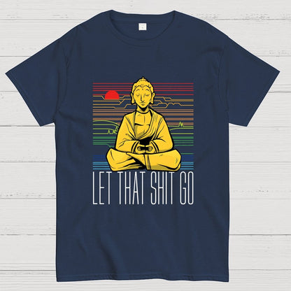 Let That Shit Go Buddha Geek T-Shirt