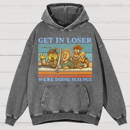Get In Loser，We're Doing Science Vintage Distressed Hoodie