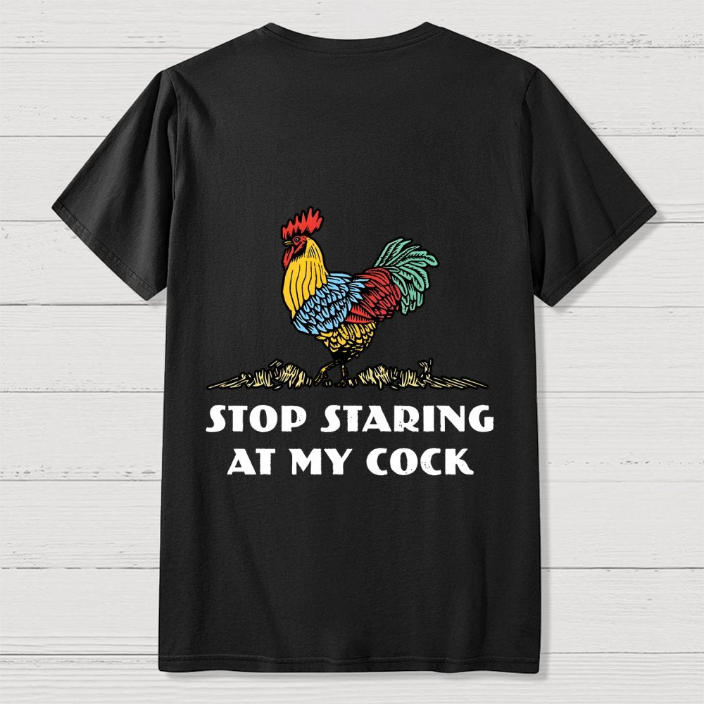 Stop Staring at My Cock Back Printing Geek T-Shirt