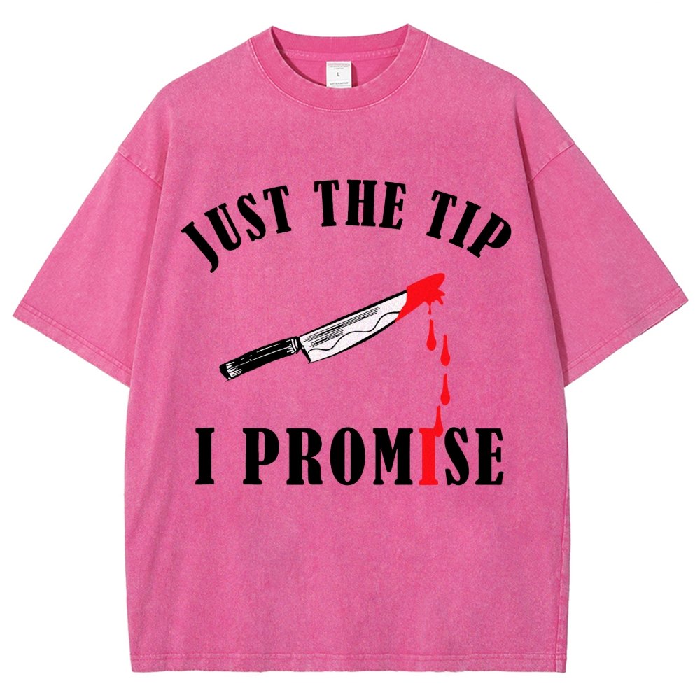Just The Tip I Promise Funny Bloody Halloween Vintage Distressed T-shirt