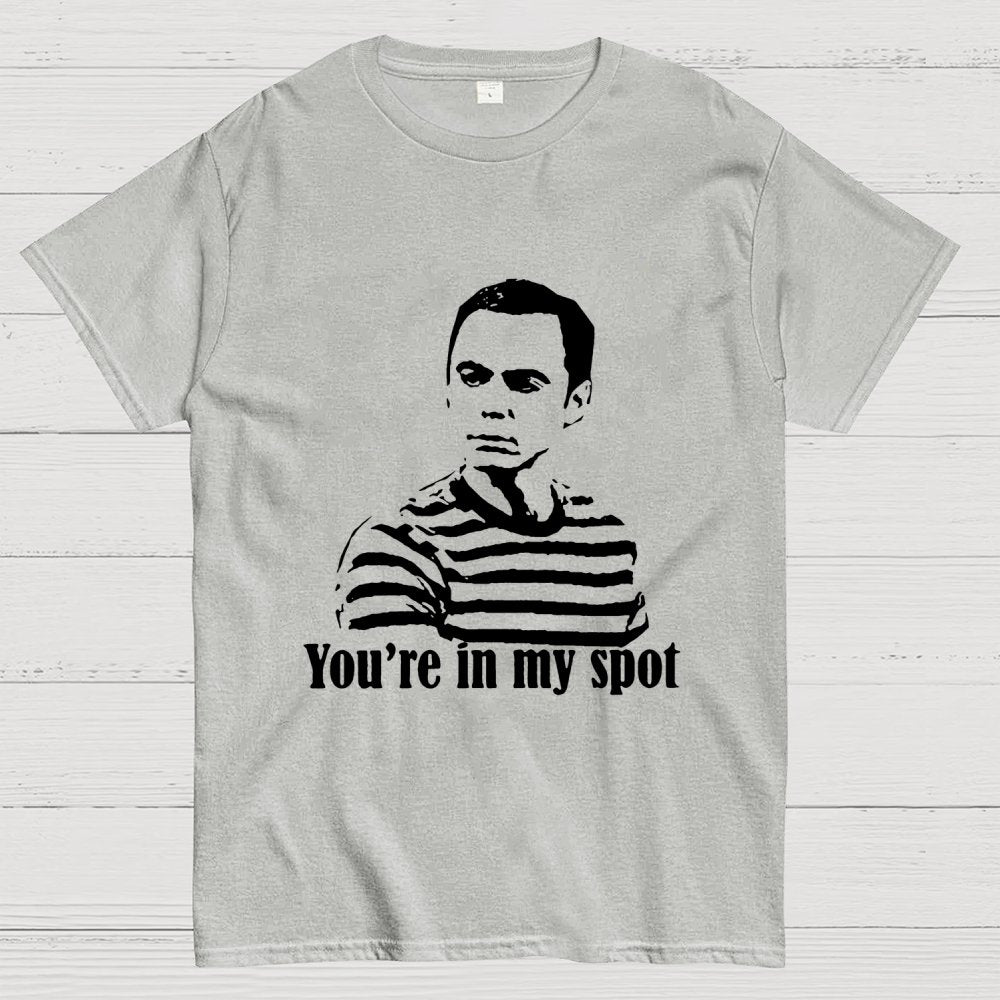 You're In My Spot Geek T-Shirt