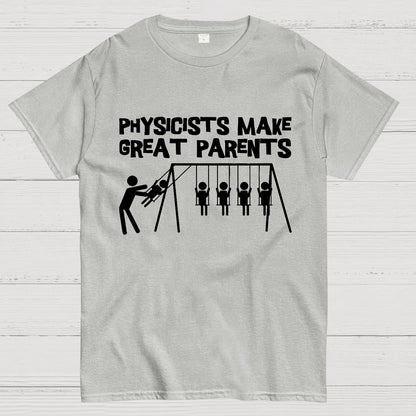 Physicists Make Great Parent Geek T-Shirt