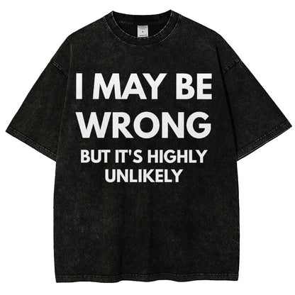 I May Be Wrong But It's Highly Unlikely Vintage Distressed T-shirt