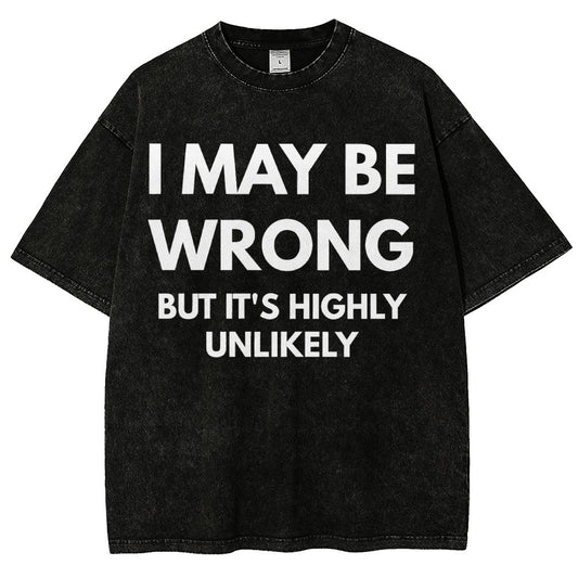 I May Be Wrong But It's Highly Unlikely Vintage Distressed T-shirt