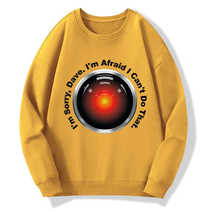 HAL Sorry Dave Quote  I‘m Afraid I Can't Do That Geek Cotton Sweatshirt