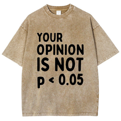 Your Opinion Is Not Statistically Significant P-Value - Funny Statistics Quote  Vintage Distressed T-shirt