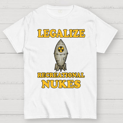 Legalize Recreational Nukes Geek T-Shirt