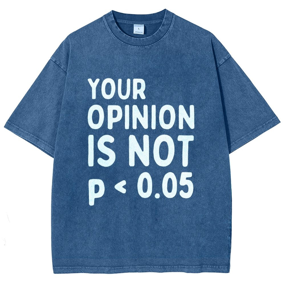 Your Opinion Is Not Statistically Significant P-Value - Funny Statistics Quote  Vintage Distressed T-shirt