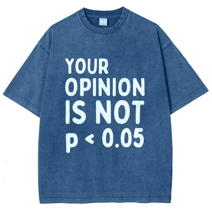 Your Opinion Is Not Statistically Significant P-Value - Funny Statistics Quote  Vintage Distressed T-shirt