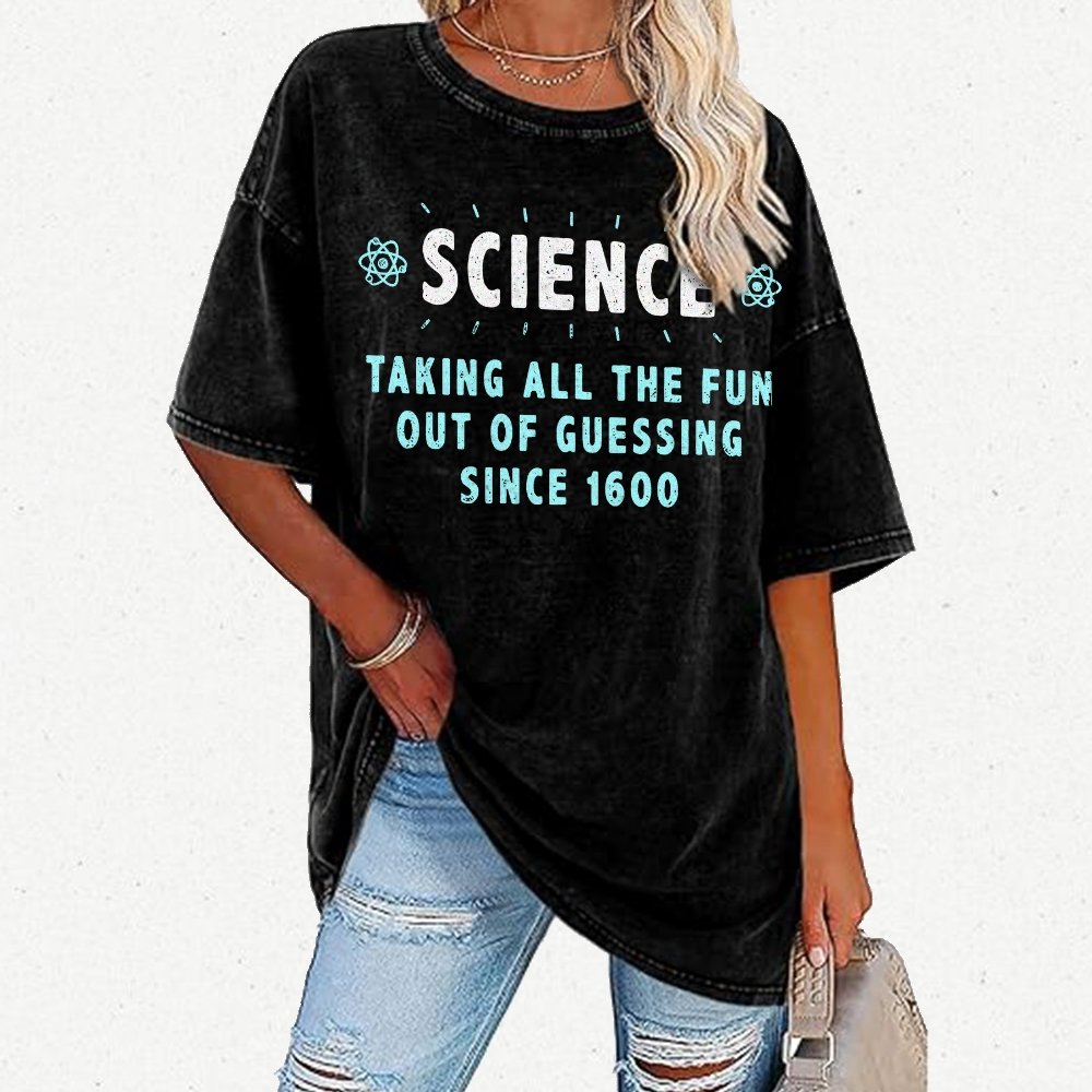 Science! Taking All The Fun Out Of Guessing Since 1600 Vintage Distressed T-shirt