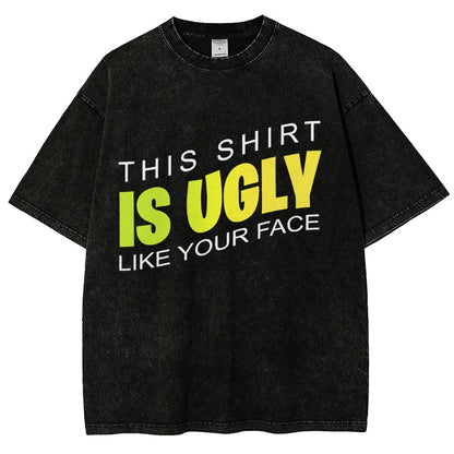 This shirt is ugly like your face Vintage Distressed T-shirt