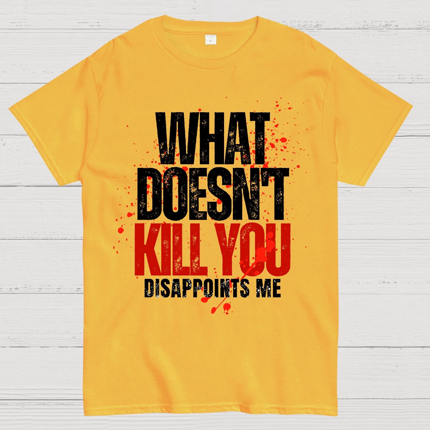 What Doesn't Kill You Disappoints Me Geek T-Shirt
