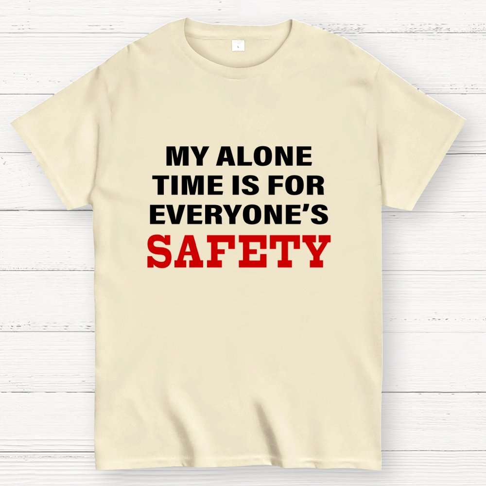 My Alone Time Is For Everyone’s Safety Geek T-Shirt