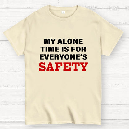My Alone Time Is For Everyone’s Safety Geek T-Shirt