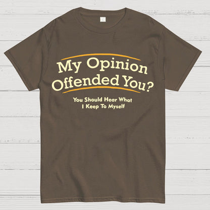 My Opinion Offended You？Geek T-Shirt