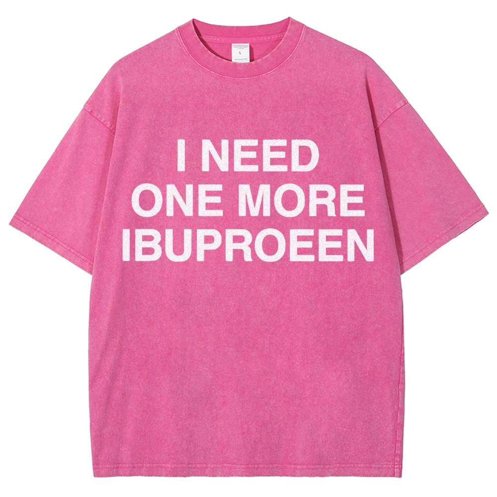 I Need One More Ibuprofen Vintage Distressed T-shirt