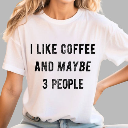 I Like Coffee And Maybe 3 People Geek T-Shirt