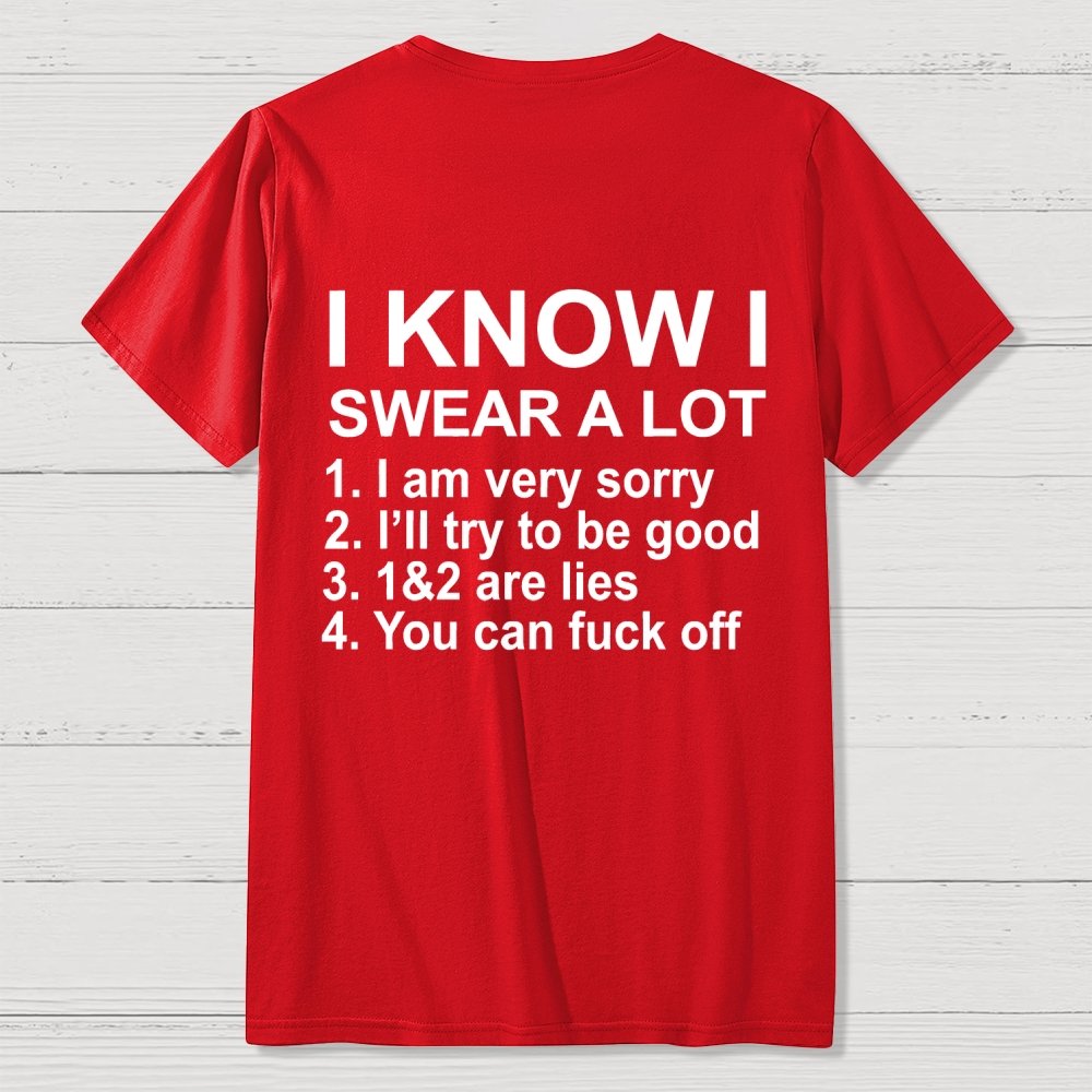 I Know I Swear A Lot Front And Back Printing Geek T-Shirt