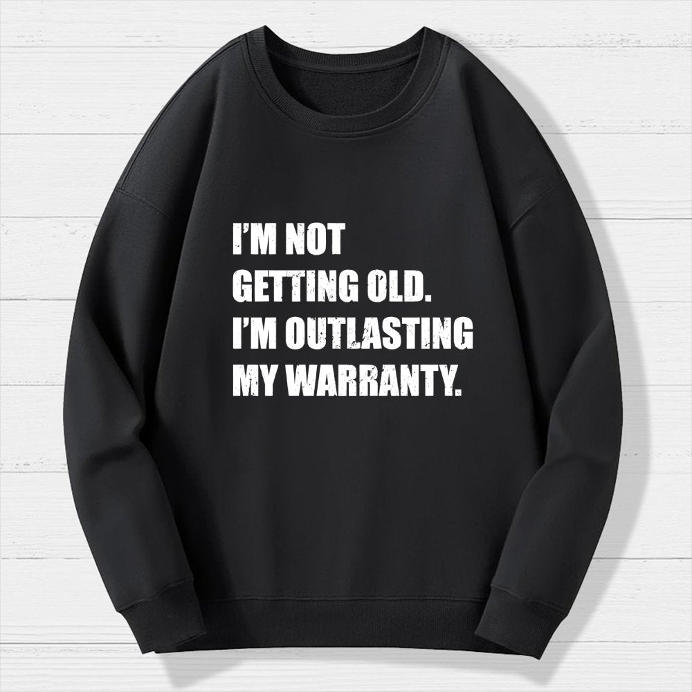 Funny Old Guy Outlasting My Warranty Geek Cotton Sweatshirt