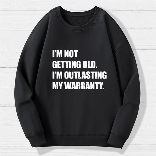 Funny Old Guy Outlasting My Warranty Geek Cotton Sweatshirt