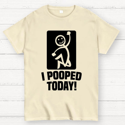 I Pooped Today Geek T-Shirt