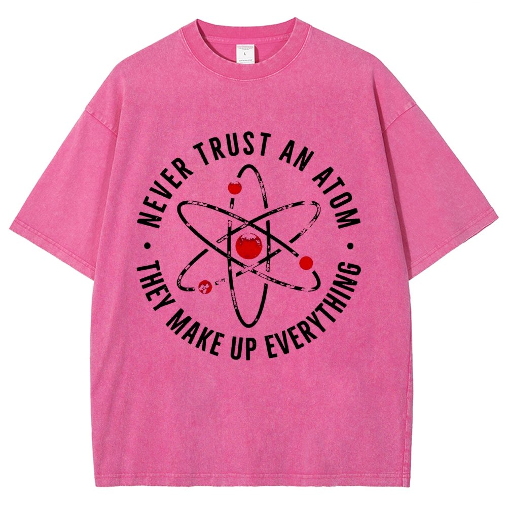 Never trust an atom they make up everything Big Bang Humor Vintage Distressed T-shirt