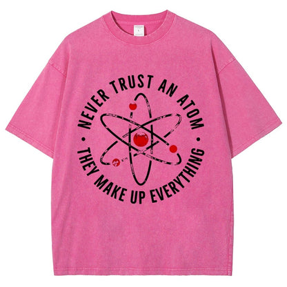 Never trust an atom they make up everything Big Bang Humor Vintage Distressed T-shirt