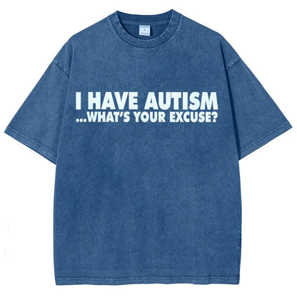I Have Autism What's Your Excuse  Vintage Distressed T-shirt