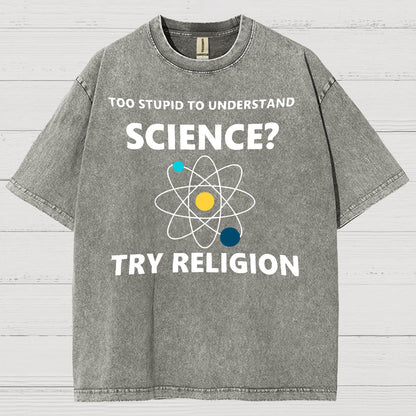 Too Stupid To Understand Science Try Religion Vintage Distressed T-shirt