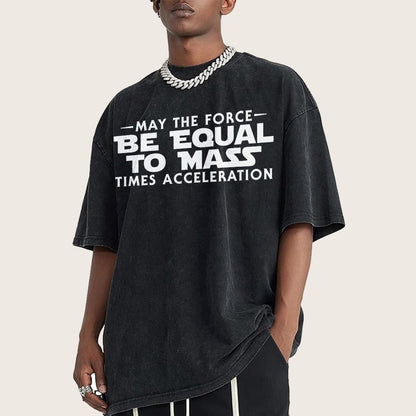 May The Force Be Equal To Mass Times Acceleration Vintage Distressed T-shirt