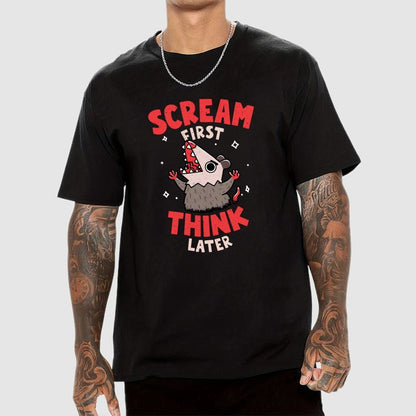 Scream First, Think Later Geek T-Shirt