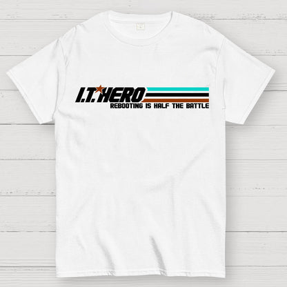 I.T. Hero Rebooting is Half the Battle Geek T-Shirt