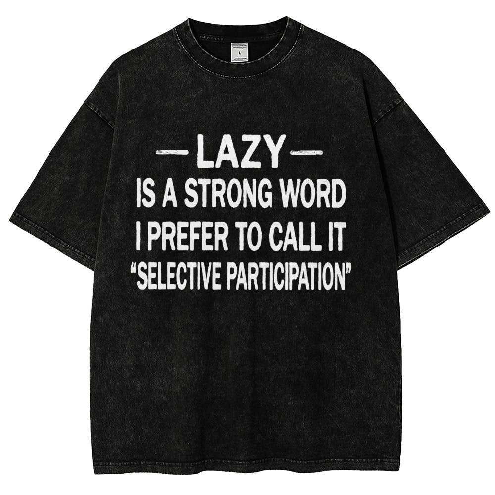 -Lazy-Is A Strong Word I Prefer To Call It Selective ParticipationVintage Distressed T-shirt