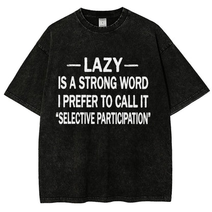 -Lazy-Is A Strong Word I Prefer To Call It Selective ParticipationVintage Distressed T-shirt