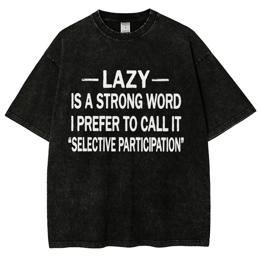 -Lazy-Is A Strong Word I Prefer To Call It Selective ParticipationVintage Distressed T-shirt