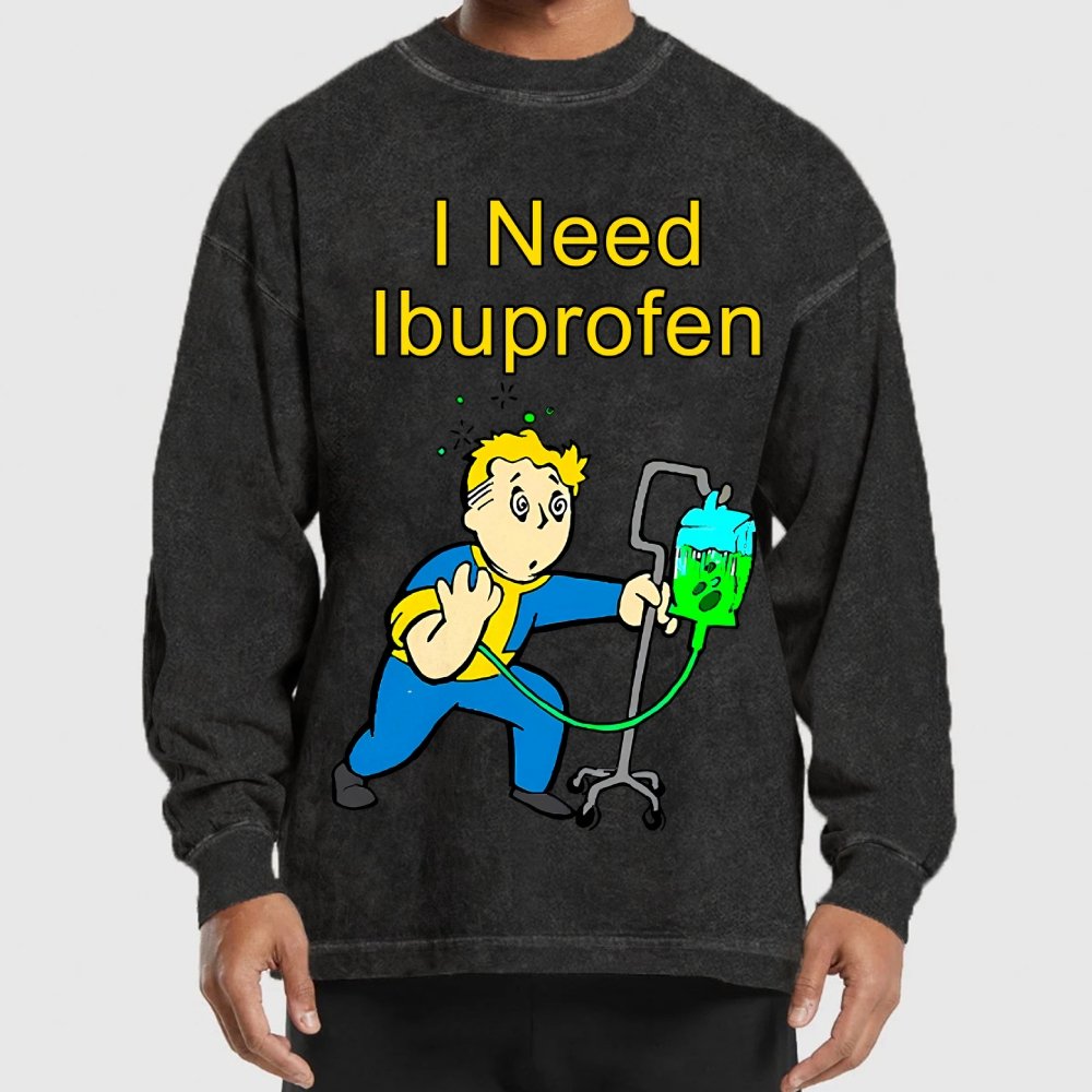 I Need Ibuprofen Washed Long Sleeve Tee