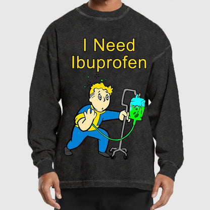 I Need Ibuprofen Washed Long Sleeve Tee