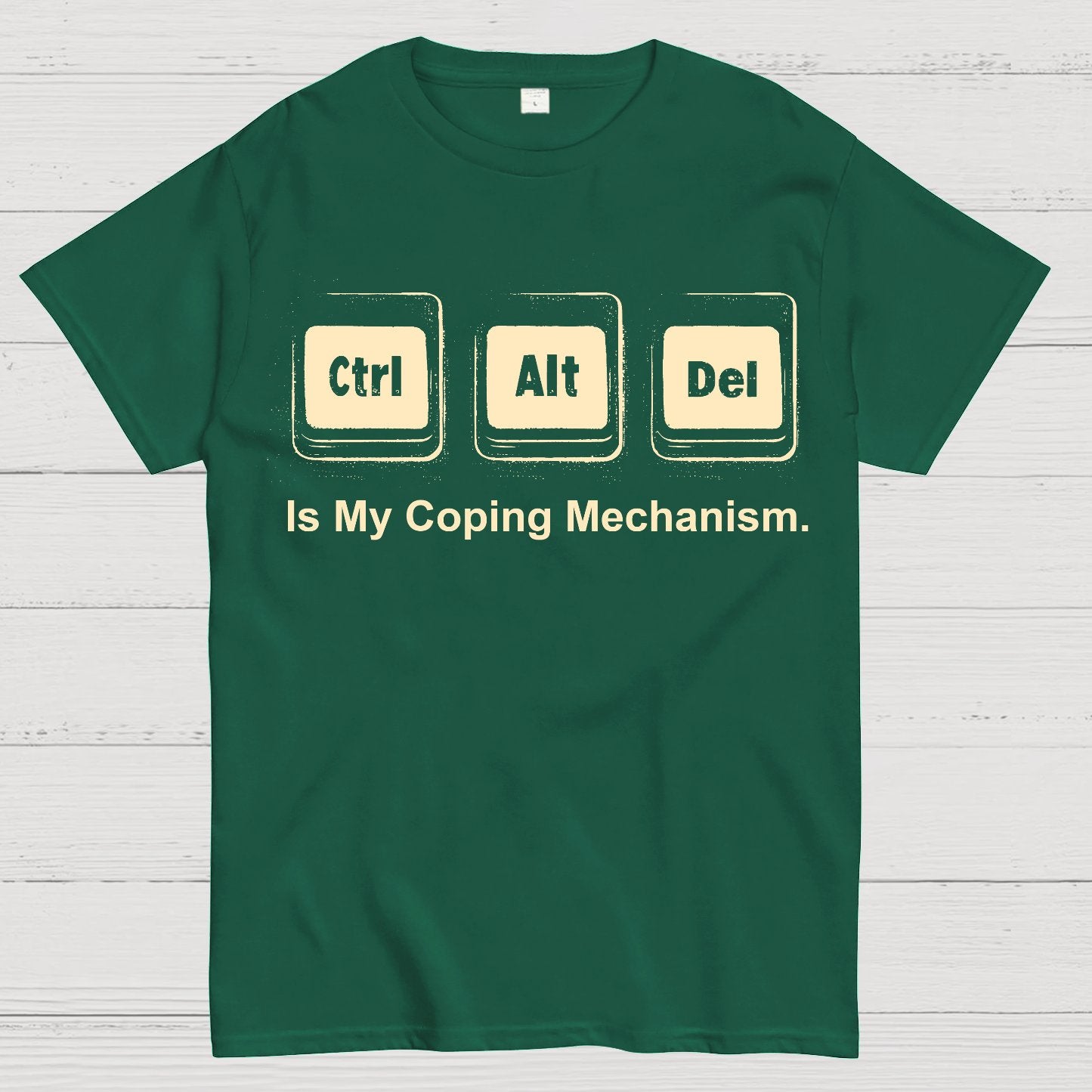 Ctrl + Alt + Del Is My Coping Mechanism Funny Geek T-Shirt
